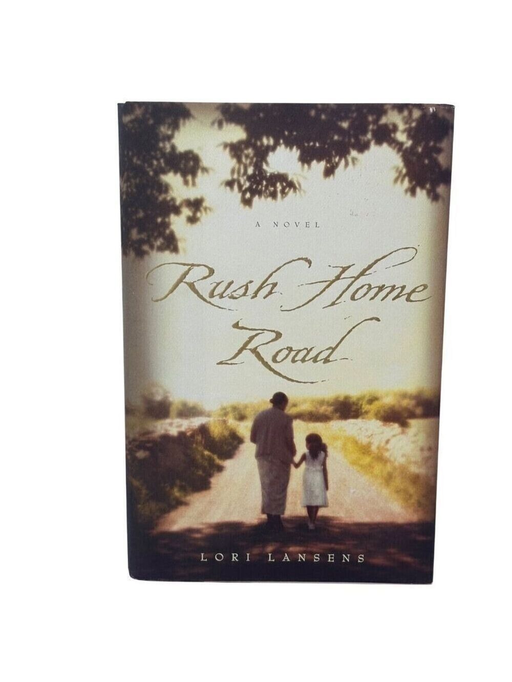Rush Home Road Novel Hardcover Lori Lansens First Edition Emotional Story